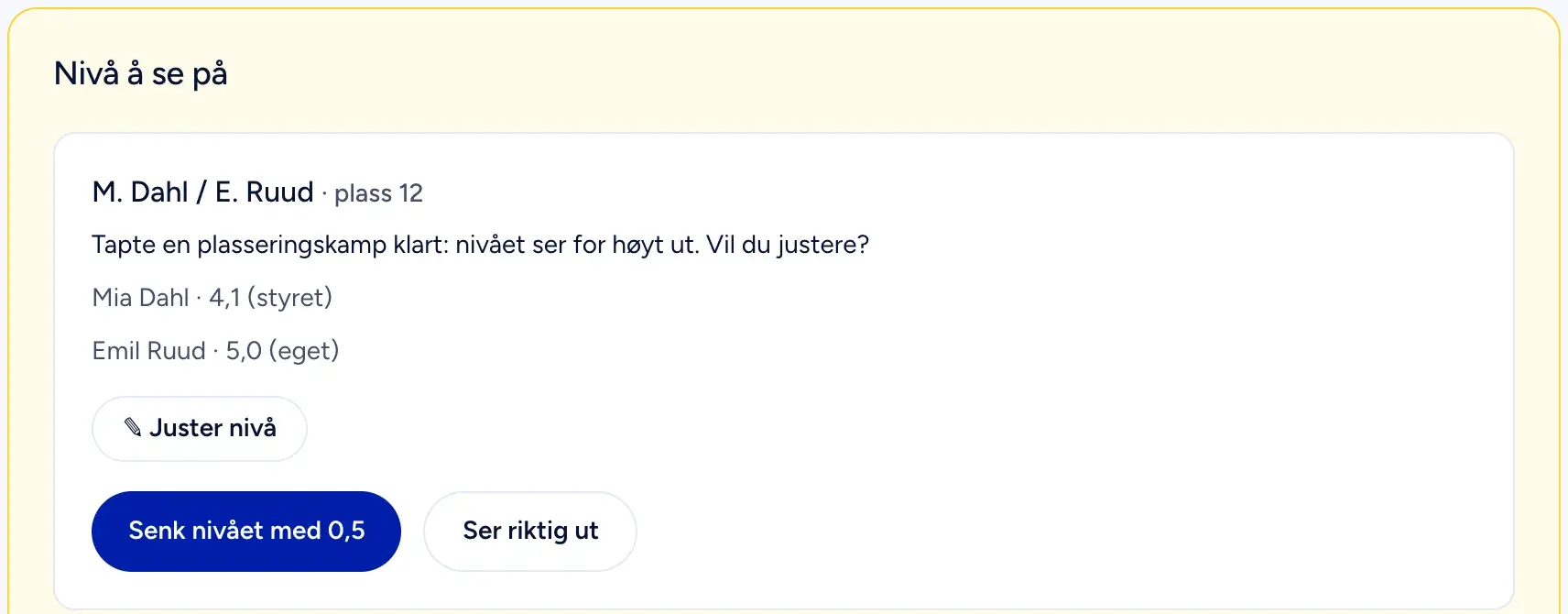 Styrets liste over nivåer å se på: et lag som tapte en plasseringskamp klart, med knapper for å senke nivået eller beholde det