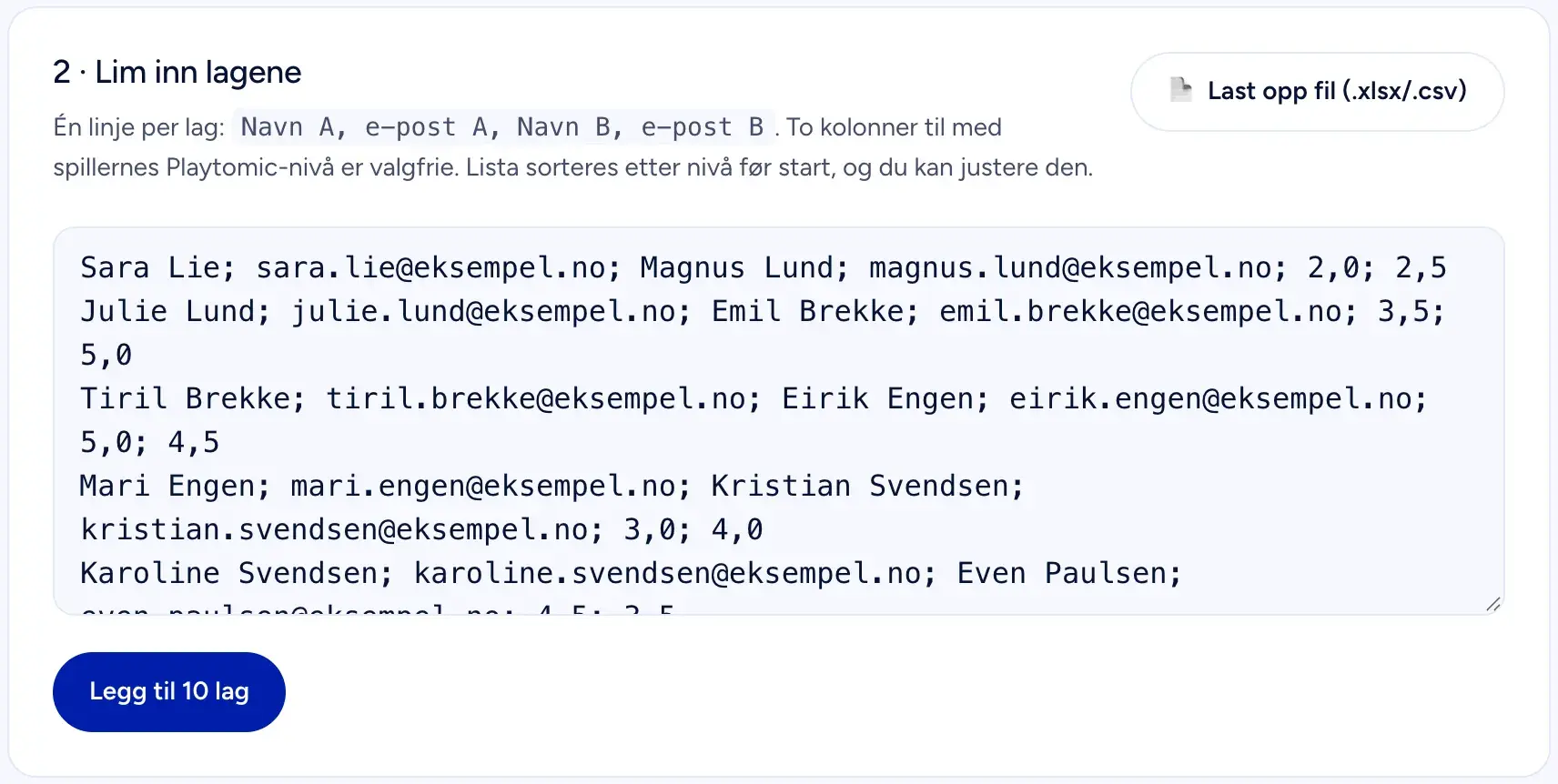 Steg 2 på styresiden: ti lag limt inn, én linje per lag med navn, e-post og Playtomic-nivå, og knappen som legger dem til